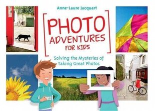 Photo Adventures for Kids: Solving the Mysteries of Taking Great Photos cena un informācija | Grāmatas pusaudžiem un jauniešiem | 220.lv