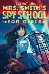 Mrs. Smith's Spy School for Girls Reprint cena un informācija | Grāmatas pusaudžiem un jauniešiem | 220.lv