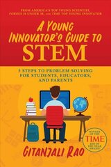 Young Innovator's Guide to STEM: 5 Steps To Problem Solving For Students, Educators, and Parents cena un informācija | Grāmatas pusaudžiem un jauniešiem | 220.lv