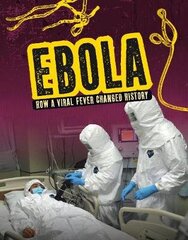Ebola: How a Viral Fever Changed History цена и информация | Книги для подростков и молодежи | 220.lv