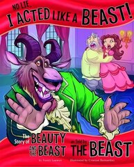 No Lie, I Acted Like a Beast!: The Story of Beauty and the Beast as Told by the Beast cena un informācija | Grāmatas pusaudžiem un jauniešiem | 220.lv