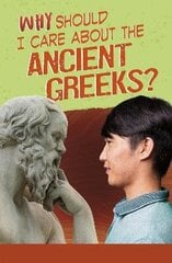 Why Should I Care About the Ancient Greeks? cena un informācija | Grāmatas pusaudžiem un jauniešiem | 220.lv
