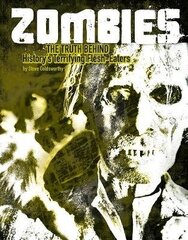 Zombies: The Truth Behind History's Terrifying Flesh-Eaters цена и информация | Книги для подростков и молодежи | 220.lv