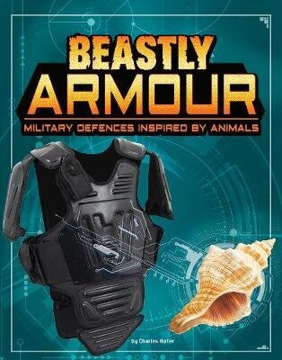 Beastly Armour: Military Defences Inspired by Animals цена и информация | Grāmatas pusaudžiem un jauniešiem | 220.lv