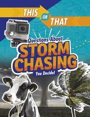 This or That Questions About Storm Chasing: You Decide! cena un informācija | Grāmatas pusaudžiem un jauniešiem | 220.lv