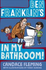 Ben Franklin's in My Bathroom! cena un informācija | Grāmatas pusaudžiem un jauniešiem | 220.lv