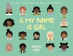 G My Name Is Girl: A Song of Celebration from Argentina to Zambia цена и информация | Книги для подростков и молодежи | 220.lv