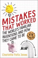 Mistakes That Worked: The World's Familiar Inventions and How They Came to Be цена и информация | Книги для подростков и молодежи | 220.lv