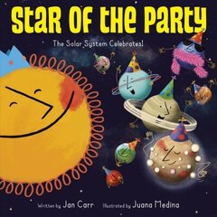 Star of the Party: The Solar System Celebrates!: The Solar System Celebrates! cena un informācija | Grāmatas pusaudžiem un jauniešiem | 220.lv