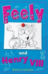 Feely and Henry VIII UK ed. цена и информация | Книги для подростков и молодежи | 220.lv