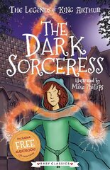 Dark Sorceress (Easy Classics): The Legends of King Arthur: Merlin, Magic, and Dragons cena un informācija | Grāmatas pusaudžiem un jauniešiem | 220.lv
