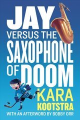 Jay Versus The Saxophone Of Doom цена и информация | Книги для подростков и молодежи | 220.lv