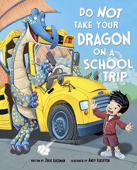 Do Not Take Your Dragon on a School Trip cena un informācija | Grāmatas pusaudžiem un jauniešiem | 220.lv