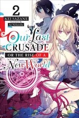 Our Last Crusade or the Rise of a New World, Vol. 2 (light novel) cena un informācija | Grāmatas pusaudžiem un jauniešiem | 220.lv