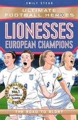 Lionesses: European Champions (Ultimate Football Heroes - The No.1 football series): The Road to Glory cena un informācija | Grāmatas pusaudžiem un jauniešiem | 220.lv