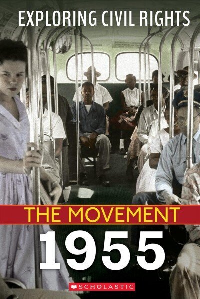 Exploring Civil Rights: The Movement: 1955 (Library Edition) Library ed. cena un informācija | Grāmatas pusaudžiem un jauniešiem | 220.lv