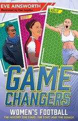 Gamechangers: Women's Football: The History, the Stars, the Stats and the Goals! цена и информация | Книги для подростков  | 220.lv