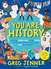 You Are History: From the Alarm Clock to the Toilet, the Amazing History of the Things You Use Every Day цена и информация | Книги для подростков и молодежи | 220.lv