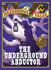 Nathan Hale's Hazardous Tales: The Underground Abductor (An Abolitionist Tale about Harriet Tubman) цена и информация | Книги для подростков  | 220.lv