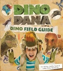 Dino Dana: Dino Field Guide (Dinosaurs for Kids, Fossils, Prehistoric) cena un informācija | Grāmatas pusaudžiem un jauniešiem | 220.lv