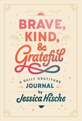 Brave, Kind, and Grateful: A Daily Gratitude Journal cena un informācija | Grāmatas pusaudžiem un jauniešiem | 220.lv