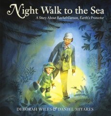 Night Walk to the Sea: A Story About Rachel Carson, Earth's Protector цена и информация | Книги для подростков и молодежи | 220.lv