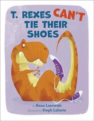 T. Rexes Can't Tie Their Shoes цена и информация | Книги для подростков и молодежи | 220.lv