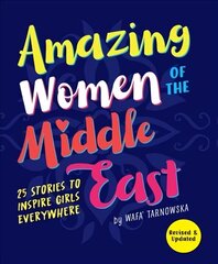 Amazing Women of the Middle East: 25 Stories to Inspire Girls Everywhere Revised edition cena un informācija | Grāmatas pusaudžiem un jauniešiem | 220.lv