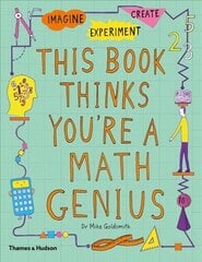 This Book Thinks You're a Maths Genius: Imagine * Experiment * Create цена и информация | Книги для подростков  | 220.lv