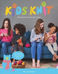 Kids Knit: 20 Projects with Fun Techniques to Learn cena un informācija | Grāmatas pusaudžiem un jauniešiem | 220.lv