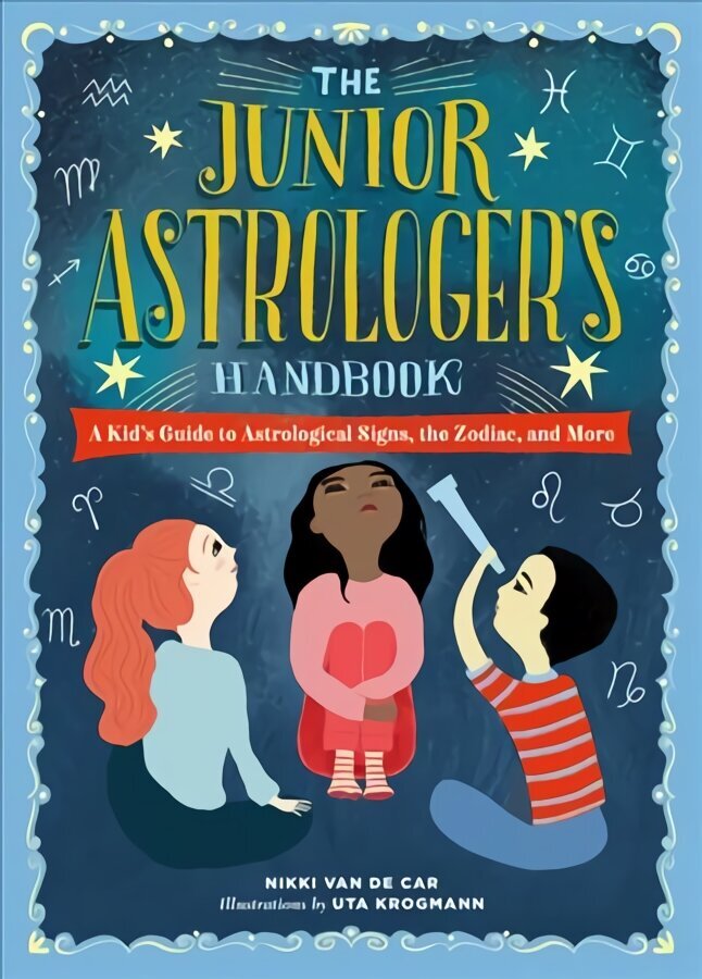 The Junior Astrologer's Handbook: A Kid's Guide to Astrological Signs, the Zodiac, and More цена и информация | Grāmatas pusaudžiem un jauniešiem | 220.lv