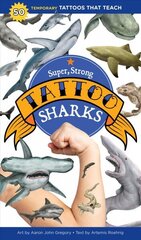 Super, Strong Tattoo Sharks: 50 Temporary Tattoos That Teach: 40 Temporary Tattoos That Teach cena un informācija | Grāmatas pusaudžiem un jauniešiem | 220.lv