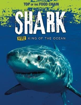 Shark: Killer King of the Ocean cena un informācija | Grāmatas pusaudžiem un jauniešiem | 220.lv