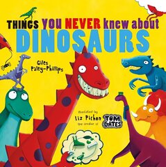 Things You Never Knew About Dinosaurs (NE PB) cena un informācija | Grāmatas pusaudžiem un jauniešiem | 220.lv