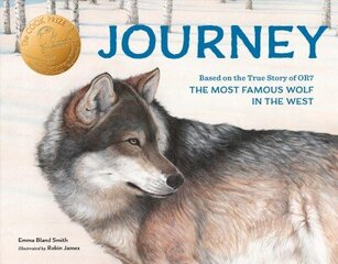 Journey: Based on the True Story of OR7, the Most Famous Wolf in the West cena un informācija | Grāmatas pusaudžiem un jauniešiem | 220.lv