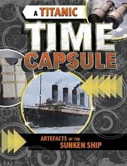 Titanic Time Capsule: Artefacts of the Sunken Ship cena un informācija | Grāmatas pusaudžiem un jauniešiem | 220.lv