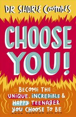Choose You!: Become the unique, incredible and happy teenager YOU CHOOSE to be цена и информация | Книги для подростков и молодежи | 220.lv