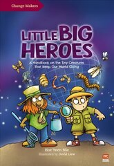 Little Big Heroes: A Handbook on the Tiny Creatures That Keep Our World Going cena un informācija | Grāmatas pusaudžiem un jauniešiem | 220.lv