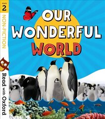 Read with Oxford: Stage 2: Non-fiction: Our Wonderful World цена и информация | Книги для подростков и молодежи | 220.lv