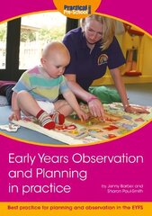 Early Years Observation and Planning in Practice: Your Guide to Best Practice and Use of Different Methods for Planning and Observation in the EYFS 2nd edition cena un informācija | Grāmatas pusaudžiem un jauniešiem | 220.lv