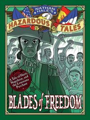 Blades of Freedom (Nathan Hale's Hazardous Tales #10): A Tale of Haiti, Napoleon, and the Louisiana Purchase cena un informācija | Grāmatas pusaudžiem un jauniešiem | 220.lv