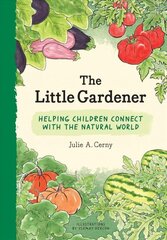 Little Gardener: Helping Children Connect with the Natural World cena un informācija | Grāmatas pusaudžiem un jauniešiem | 220.lv