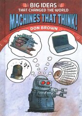 Machines That Think!: Big Ideas That Changed the World #2 cena un informācija | Grāmatas pusaudžiem un jauniešiem | 220.lv