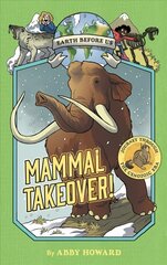 Mammal Takeover! (Earth Before Us #3): Journey through the Cenozoic Era цена и информация | Книги для подростков и молодежи | 220.lv