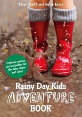Rainy Day Kids Adventure Book: Outdoor games and activities for the wind, rain and snow cena un informācija | Grāmatas pusaudžiem un jauniešiem | 220.lv