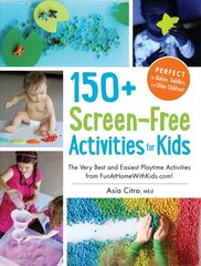 150plus Screen-Free Activities for Kids: The Very Best and Easiest Playtime Activities from FunAtHomeWithKids.com! cena un informācija | Grāmatas pusaudžiem un jauniešiem | 220.lv
