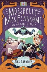 Mossbelly MacFearsome and the Goblin Army cena un informācija | Grāmatas pusaudžiem un jauniešiem | 220.lv