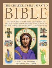 Children's Illustrated Bible: The Most Famous and Treasured Passages from the Old and New Testaments, Simply Told and Brought to Life with More Than 1500 Classic Illustrations and Context Notes цена и информация | Книги для подростков и молодежи | 220.lv