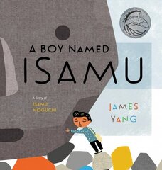 Boy Named Isamu: A Story of Isamu Noguchi цена и информация | Книги для подростков и молодежи | 220.lv