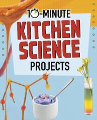 10-Minute Kitchen Science Projects cena un informācija | Grāmatas pusaudžiem un jauniešiem | 220.lv